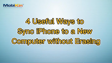 4 Useful Ways to Sync iPhone to a New Computer without Erasing