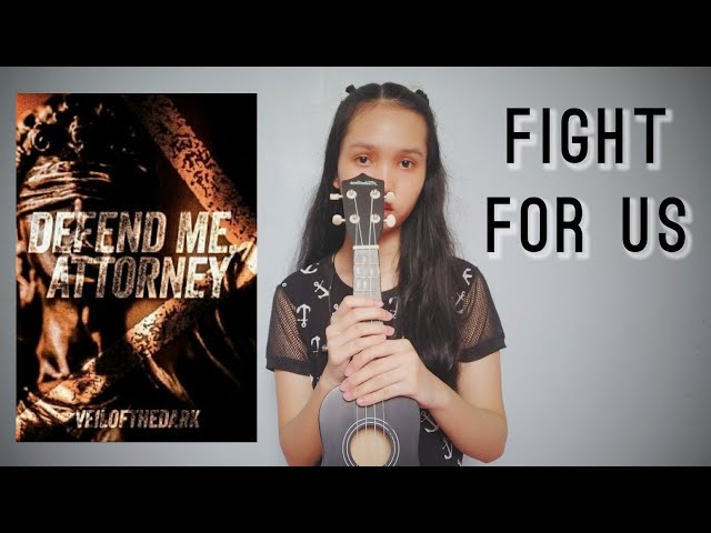Fight For Us (Inspired by Defend Me, Attorney by Veilofthedark) class=