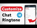 How To Customize A Chat Ringtone On Telegram Updated