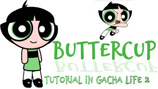 💞How to make BUTTERCUP (POWERPUFF GIRLS) in gacha life 2 💞 #gl2 #powerpuffgirls #trendingvideo