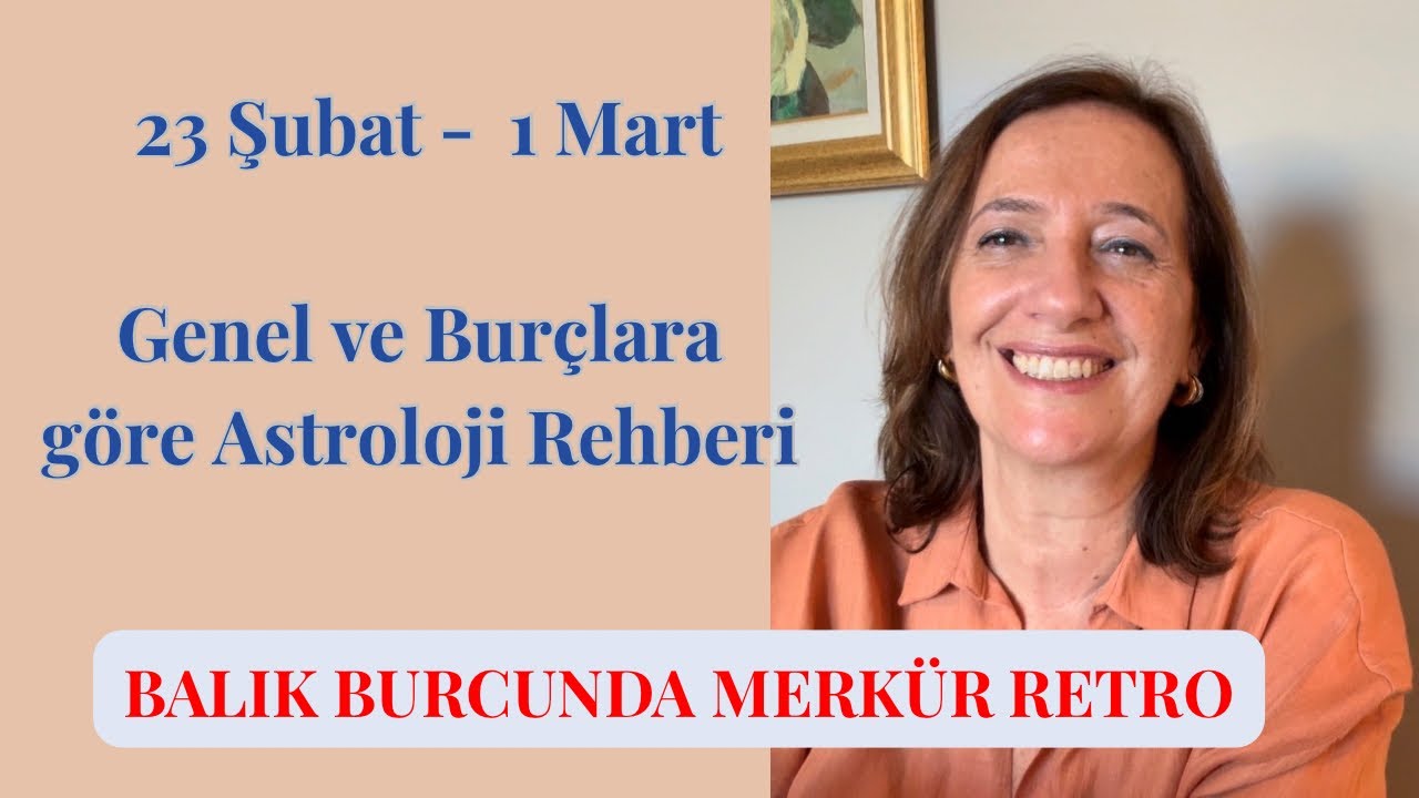 HAFTALIK 23 Şubat - 1 Mart ASTROLOJİ REHBERİ GENEL VE TÜM BURÇLAR 