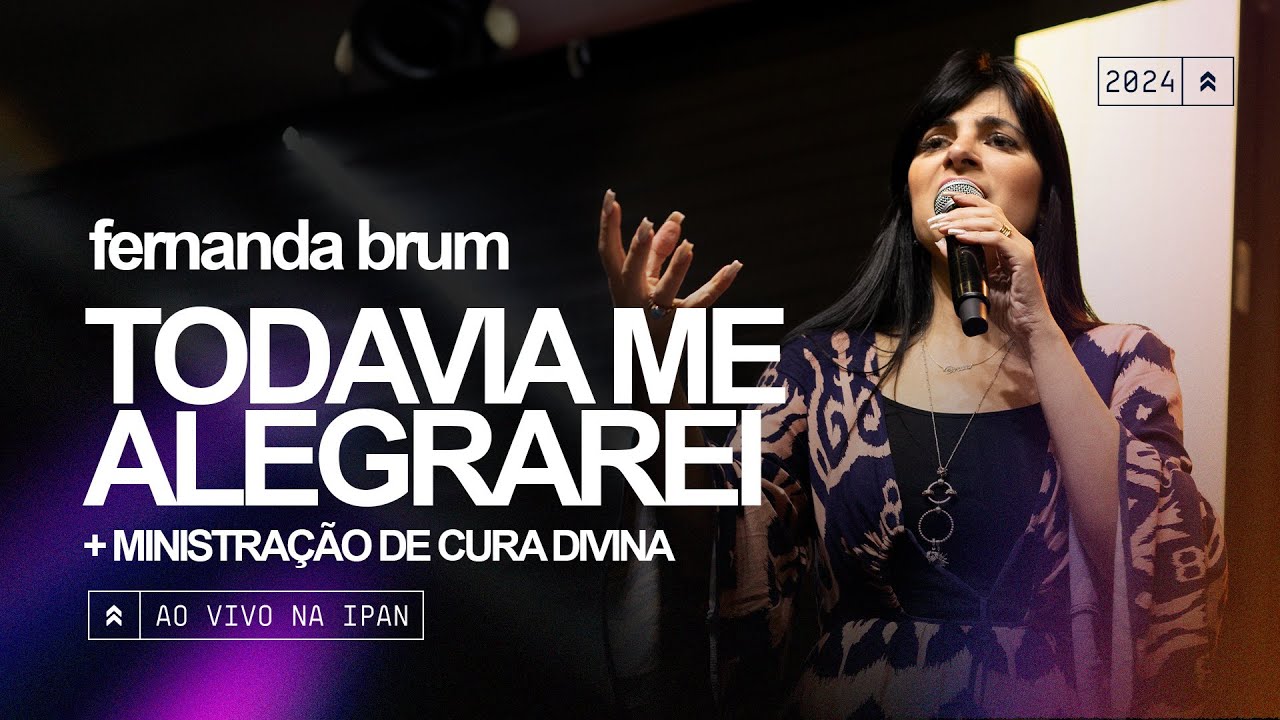 Fernanda Brum - Todavia Me Alegrarei + Ministração de Cura Divina | Ao Vivo na IPAN
