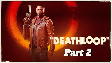DEATHLOOP Walkthrough Part 2 | Learning the Loop | No Commentary 4K Ultra HD