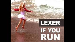Video thumbnail of "Lexer - If You Run (Official)"