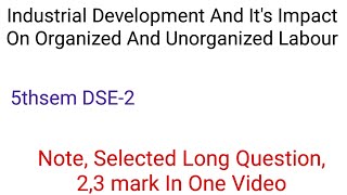 Industrial Development And It's Impact On Organized And Unorganized Labour // Note And Long Question