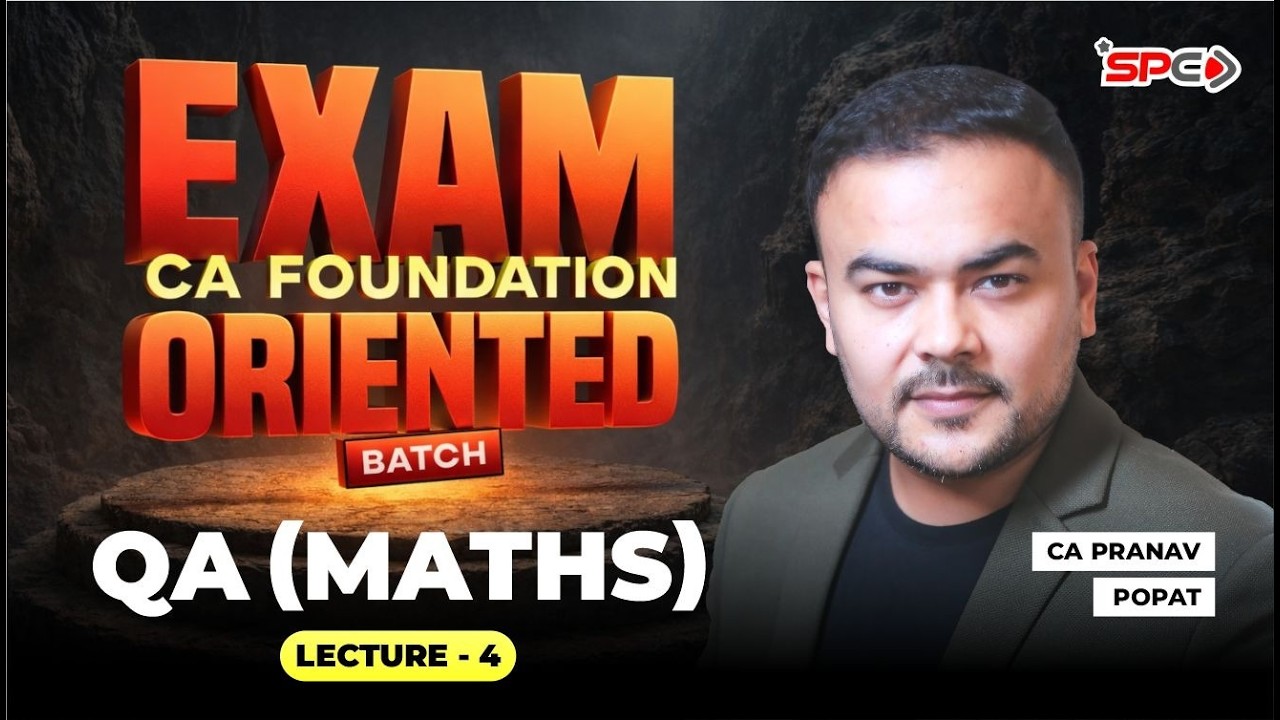 QA Maths—Math for Finance CA Foundation Exam-Oriented Batch Lecture 4 | CA Pranav Popat | SPC