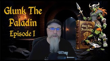 Een Dungeons and Dragons-verhaal: Glunk the Paladin Episode I (geschreven door Fezzelwhig)