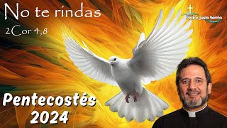 No te rindas | Pentecostés 2024 | Mayo 16 de 2024 | Padre Pedro Justo Berrío #padrepedrojustoberrío