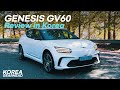Genesis GV60 Review ON ITS HOME TURF: Driving Korea's Luxury EV