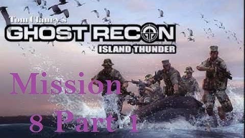 Ghost Recon Island Thunder Mission 8 Final Mission Pt1