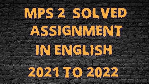 MPS 2 ENGLISH SOLVED ASSIGNMENT 2021 T0 2022