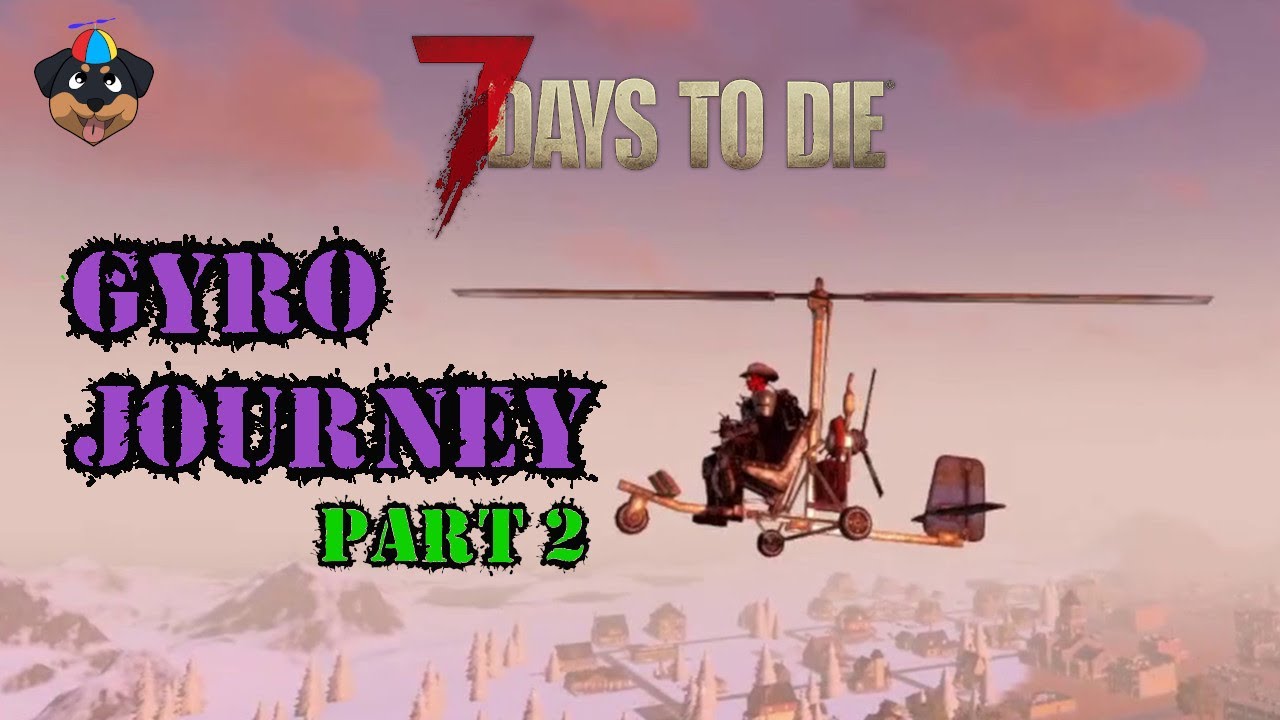 7 Days To Die Episode 36 Gyro Journey Part 2