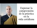 Expresar la comprensión de la práctica en la vida cotidiana