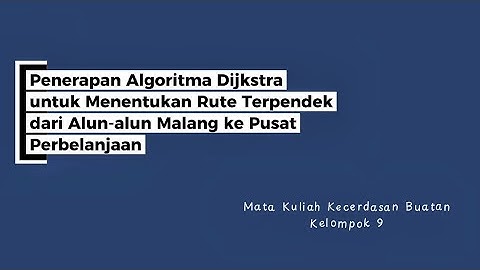 PENERAPAN ALGORITMA DIJKSTRA MENENTUKAN RUTE TERPENDEK DARI ALUN-ALUN MALANG KE PUSAT PERBELANJAAN