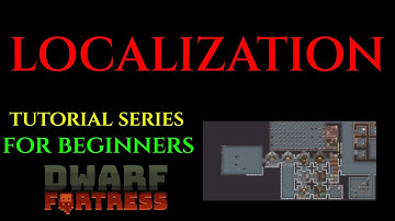 LOCALIZATION - Beginners Tutorial Series DWARF FORTRESS 13