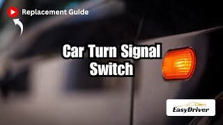 Effortless Turn Signal Switch Replacement: Step-by-Step Guide