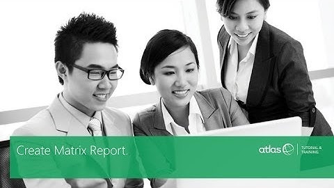 Atlas Training: Create Matrix Report