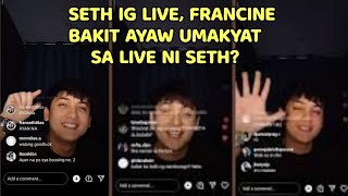 SETH FEDELIN INSTAGRAM LIVE, FRANCINE DIAZ BAKIT AYAW SUMALI SA LIVE NI SETH? | FRANSETH 10|17|23