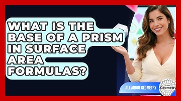 What Is The Base Of A Prism In Surface Area Formulas? - All About Geometry