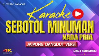 Download lagu SEBOTOL MINUMAN KARAOKE KOPLO JAIPONG NADA COWOK