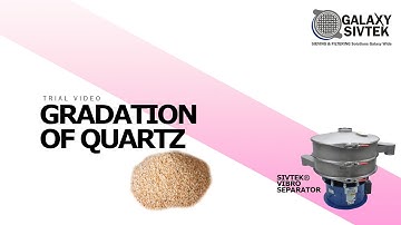 Gradation of Quartz using Gyratory Separator | Galaxy Sivtek