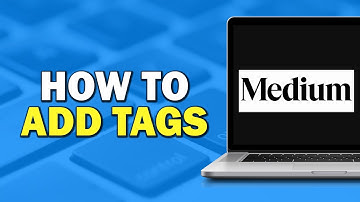 How To Add Tags On Medium (Easiest way)