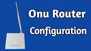 How To Configure Onu Router Ii Manab Tech