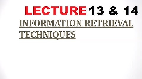 Information Retrieval Technique Lecture 13 & 14 By Sir Sohail - MPhil Computer Sciences