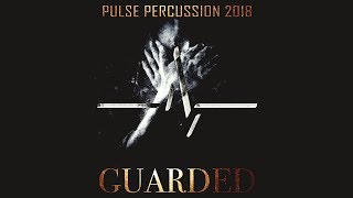 Pulse Percussion 2018 - GUARDED