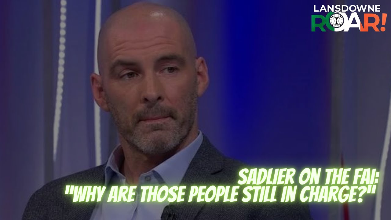 Sadlier Blasts the FAI I Lansdowne ROAR!