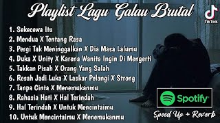 Playlist Lagu Galau Brutal🥀Speed Up   Reverb Viral TikTok 2024