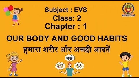 EVS Class 2 Lesson 1 : Our body and good habits