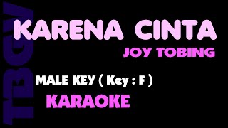 KARENA CINTA - Joy Tobing - Karaoke - Male Key.