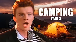 Rick Astley Goes Camping - Part 3