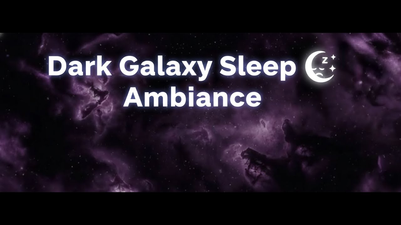 Dark Galaxy Sleep Ambiance