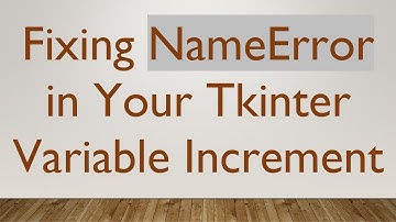 Fixing NameError in Your Tkinter Variable Increment