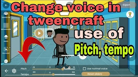 Voice change in tweencraft how to use *Pitch and Tempo* heavy voice, normal voice, voice speed
