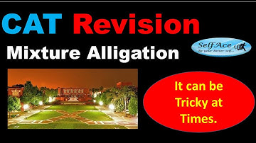 CAT Quant MIXTURE ALLIGATION REVISION: |SelfAce| CAT| IIMs| Easy Methods to Crack CAT with 99+%ile