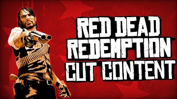 The Cut Content of Red Dead Redemption