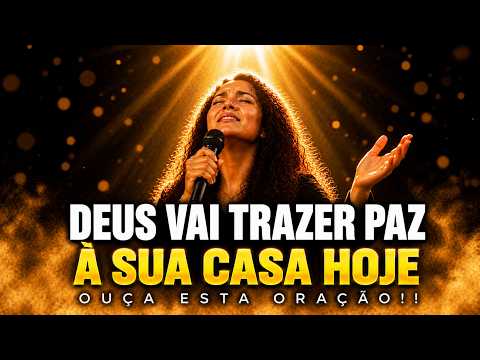 DEUS VAI TRAZER PAZ E BÊNÇÃO À SUA CASA HOJE | OUÇA ESSA ORAÇÃO!!
