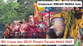 Ibu Iriana dan SELVI Hebohkan PARADE MOBIL HIAS DI SOLO