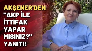 Akşenerden Akp Ile Ittifak Yapar Mısınız? Sorusuna Yanıt