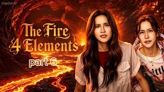 The fire 4 Elements Episode 6
