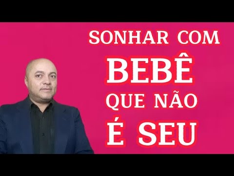 SONHAR COM BEBÊ QUE NÃO É SEU... - YouTube