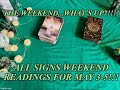 THE WEEKEND WHAT’S UP? ALL SIGNS WEEKEND READINGS LIVE FRIDAYS AT 2:OO PM CST MAY 3-5!!