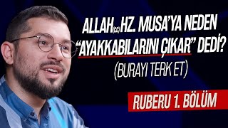 Allah Hz. Musa'ya Neden “Ayakkabılarını Çıkar” Dedi | Burayı Terk Et | Ruberu B1