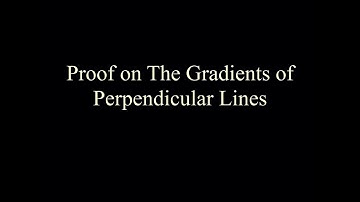 Proof on The Gradients of Perpendicular Lines