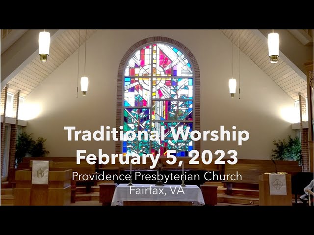 Providence Presbyterian Church, Fairfax, VA - Traditional Worship, February 5, 2023