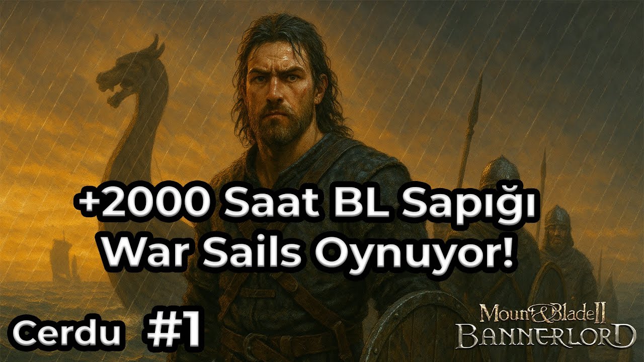 +2000 Saat BL Sapığı War Sails Oynuyor! - Cerdu 1.Bölüm Mount&Blade Bannerlord War Sails Türkçe Seri