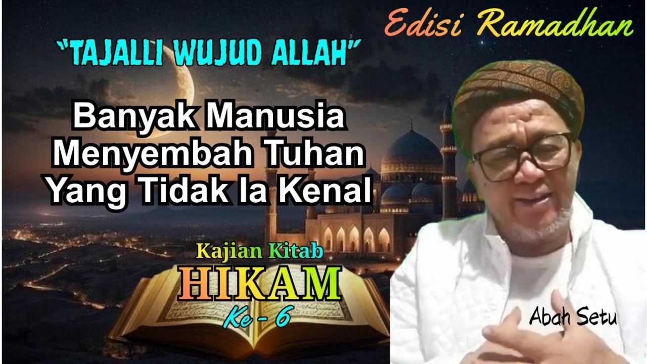 Edisi Ramadhan | TAJALLI WUJUD ALLAH | Kajian Kitab HIKAM 6